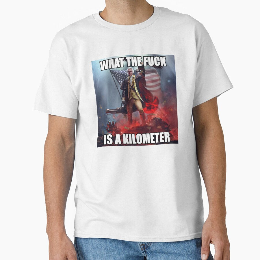 What The Fuck Is A Kilometer George Washington Meme by fomodesigns Unisex T-shirt, Sweatshirt, Hoodie, Long Sleeve Tee - T-Shirt, Sweatshirt, Hoodie