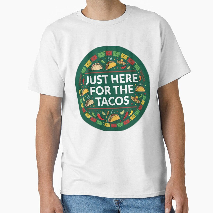 Just Here for the Tacos Shirt | Funny Cinco de Mayo Foodie Gift Tee by Daily Mood Tees Unisex T-shirt, Sweatshirt, Hoodie, Long Sleeve Tee - T-Shirt, Sweatshirt, Hoodie
