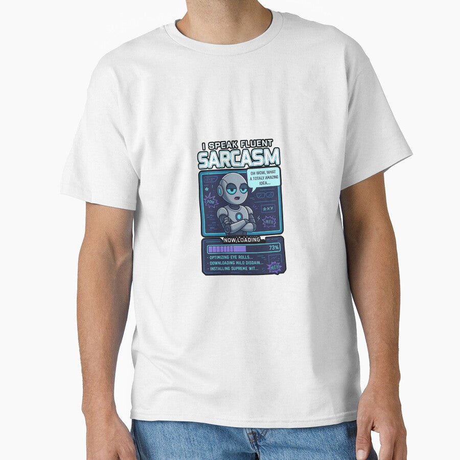 I Speak Fluent Sarcasm  Now Loading... by FBA Unisex T-shirt, Sweatshirt, Hoodie, Long Sleeve Tee - T-Shirt, Sweatshirt, Hoodie