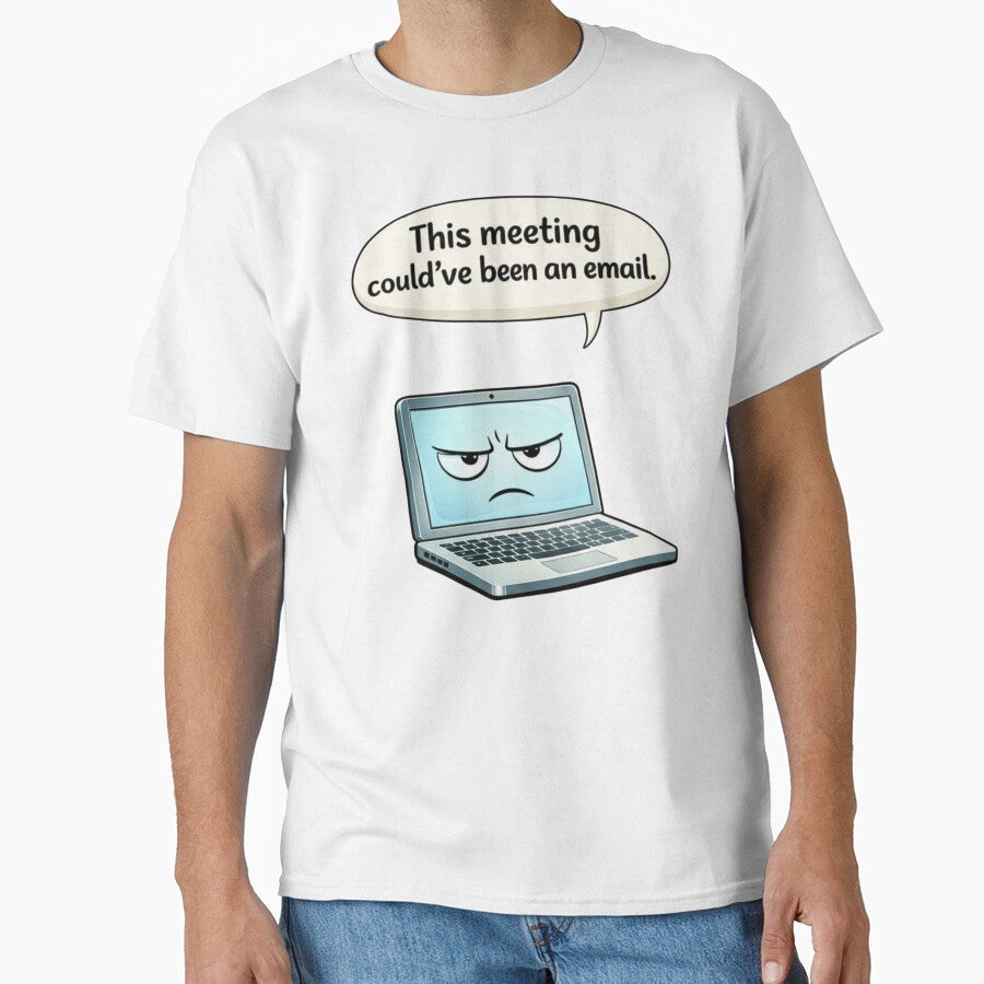 This Meeting Could've Been an Email Funny Work Humor by Dianefromamsterdam Unisex T-shirt, Sweatshirt, Hoodie, Long Sleeve Tee - T-Shirt, Sweatshirt, Hoodie