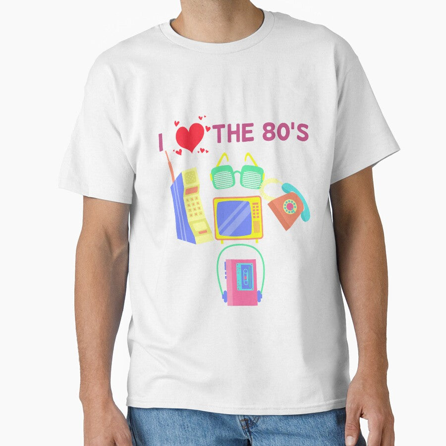 I Love The 80s T-Shirt - 80s Theme Shirt by styleofpop Unisex T-shirt, Sweatshirt, Hoodie, Long Sleeve Tee - T-Shirt, Sweatshirt, Hoodie