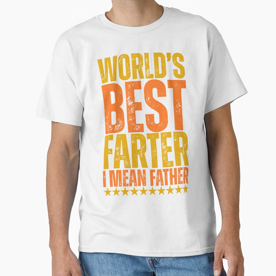World's Best Farter, I Mean Father - Funny Father's Day by legendaryskins Unisex T-shirt, Sweatshirt, Hoodie, Long Sleeve Tee - T-Shirt, Sweatshirt, Hoodie