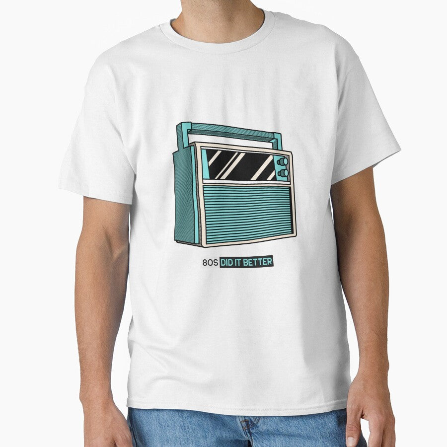 80s DID IT BETTER RADIO by DanielAshirts Unisex T-shirt, Sweatshirt, Hoodie, Long Sleeve Tee - T-Shirt, Sweatshirt, Hoodie