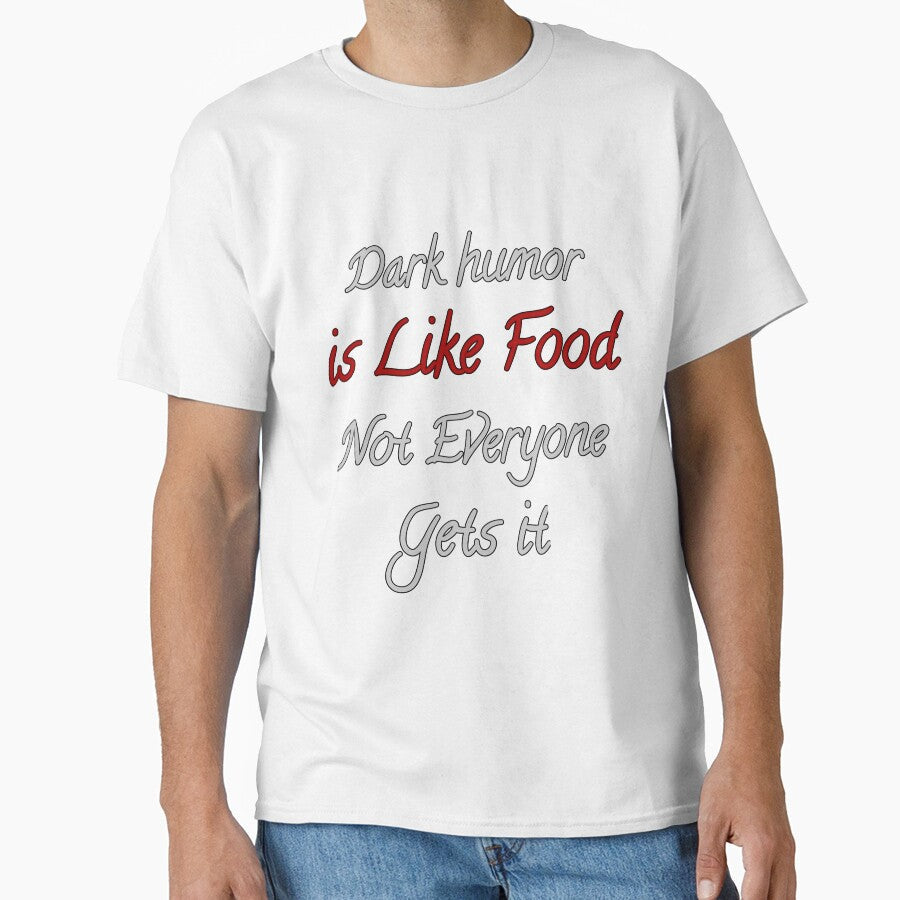 Dark Humor Is Like Food Not Everyone Gets It by Fatimalak Unisex T-shirt, Sweatshirt, Hoodie, Long Sleeve Tee - T-Shirt, Sweatshirt, Hoodie