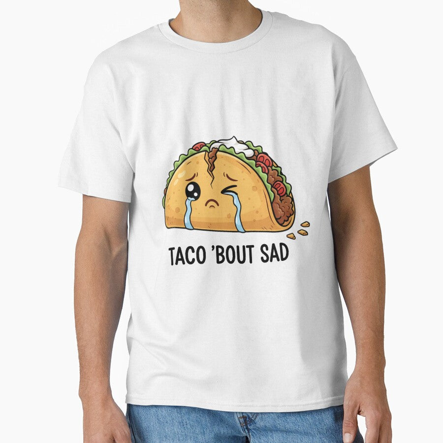 Funny Taco Pun | Taco Bout Sad | Cute Kawaii Food Design by MythoWorldddd Unisex T-shirt, Sweatshirt, Hoodie, Long Sleeve Tee - T-Shirt, Sweatshirt, Hoodie