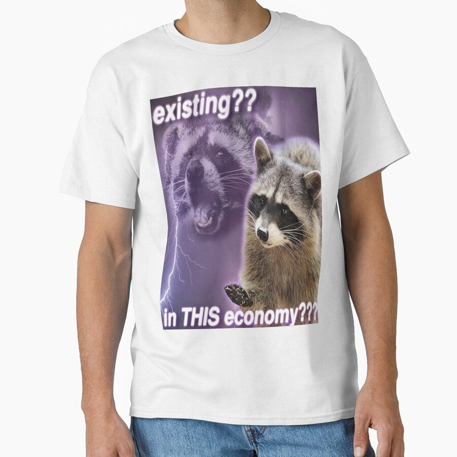 Existing?? In this economy??? - funny raccoon quotes by DuBistMeineFluc Unisex T-shirt, Sweatshirt, Hoodie, Long Sleeve Tee - T-Shirt, Sweatshirt, Hoodie