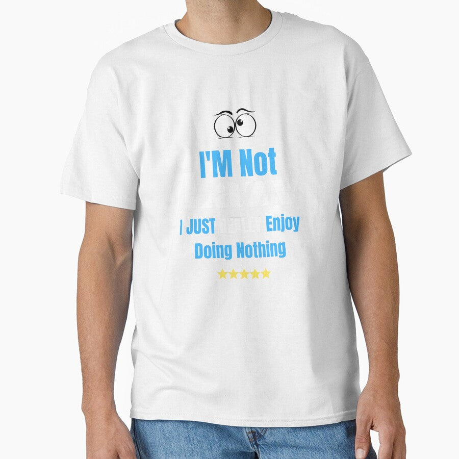 im Not lazy i just really enjoy doing nothing by STREET BOY  Unisex T-shirt, Sweatshirt, Hoodie, Long Sleeve Tee - T-Shirt, Sweatshirt, Hoodie