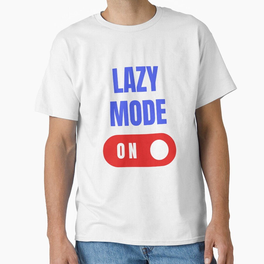 Lazy Mode On, Lazy Mode, Lazy Days, Funny Lazy by HermoTees Unisex T-shirt, Sweatshirt, Hoodie, Long Sleeve Tee - T-Shirt, Sweatshirt, Hoodie