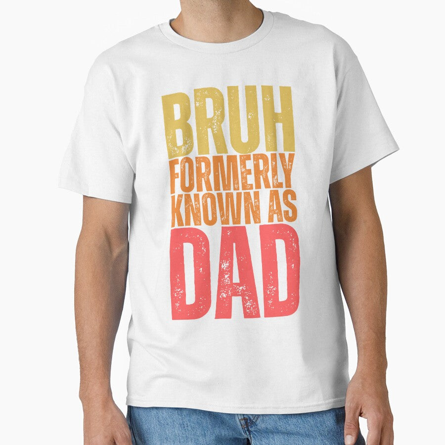 Bruh Formerly Known As Dad - Funny Father's Day by legendaryskins Unisex T-shirt, Sweatshirt, Hoodie, Long Sleeve Tee - T-Shirt, Sweatshirt, Hoodie