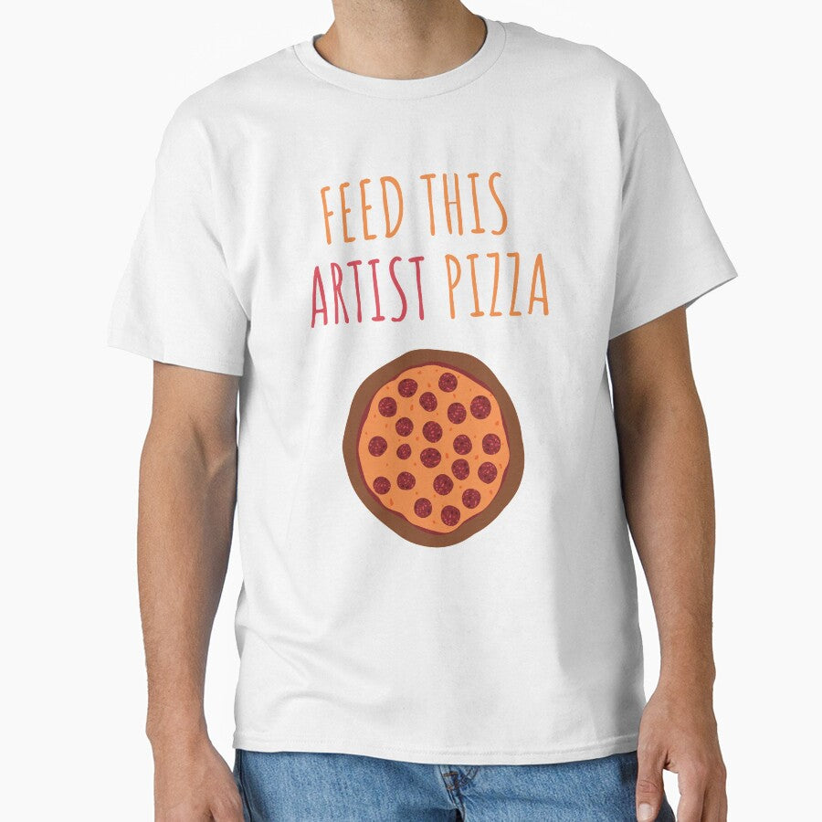 Feed this artist pizza by javes93 Unisex T-shirt, Sweatshirt, Hoodie, Long Sleeve Tee - T-Shirt, Sweatshirt, Hoodie
