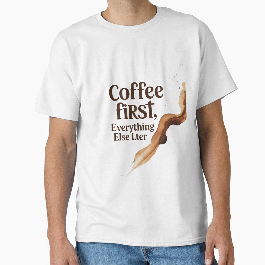 Coffee First Everything Else Later  Funny Minimalist Coffee Quote Design by Mintiko2 Unisex T-shirt, Sweatshirt, Hoodie, Long Sleeve Tee - T-Shirt, Sweatshirt, Hoodie