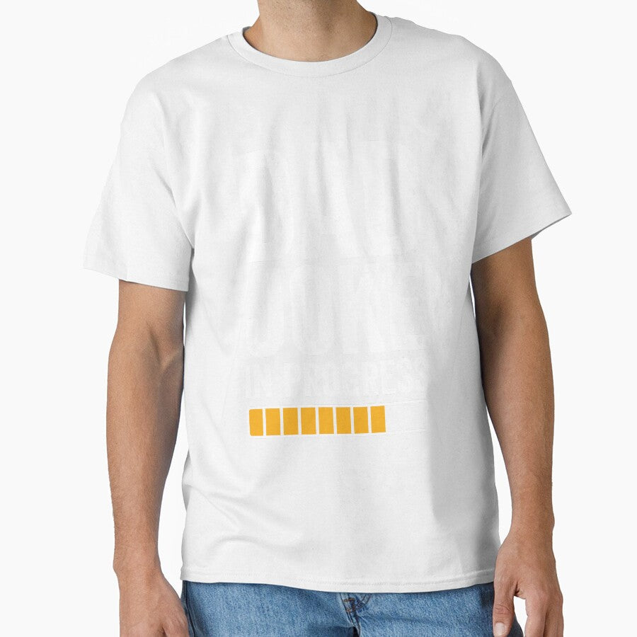 Dad Joke In Progress by Singhe Design Unisex T-shirt, Sweatshirt, Hoodie, Long Sleeve Tee - T-Shirt, Sweatshirt, Hoodie
