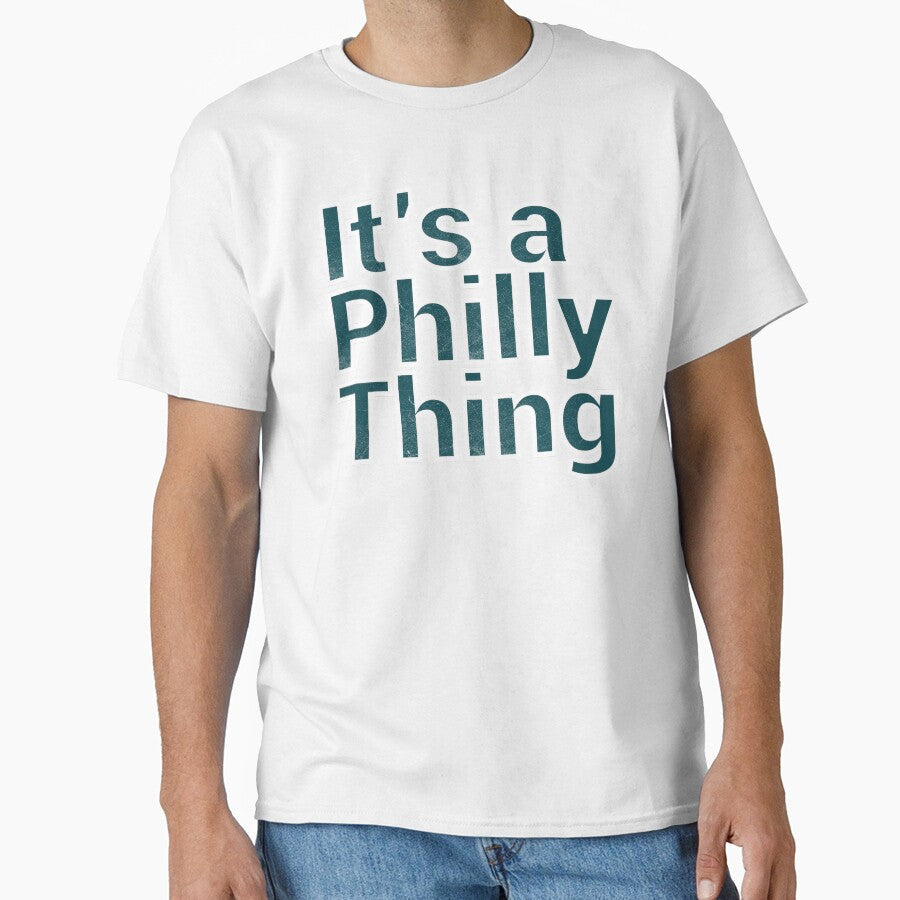Its a Philly Thing Saying by Mariano  Unisex T-shirt, Sweatshirt, Hoodie, Long Sleeve Tee - T-Shirt, Sweatshirt, Hoodie