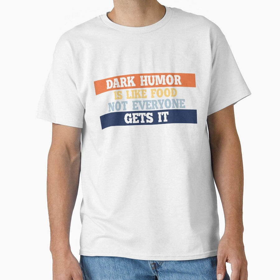 Dark humor is like a food not everyone gets it. by Mandala & More Unisex T-shirt, Sweatshirt, Hoodie, Long Sleeve Tee - T-Shirt, Sweatshirt, Hoodie