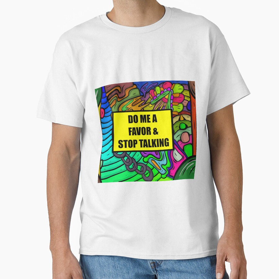 do me a favor and please stop talking by sarina G Unisex T-shirt, Sweatshirt, Hoodie, Long Sleeve Tee - T-Shirt, Sweatshirt, Hoodie