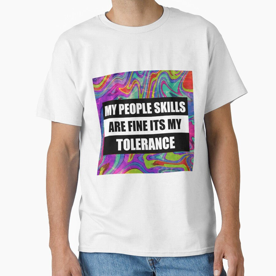 my people skills are fine it s my tolerance by sarina G Unisex T-shirt, Sweatshirt, Hoodie, Long Sleeve Tee - T-Shirt, Sweatshirt, Hoodie