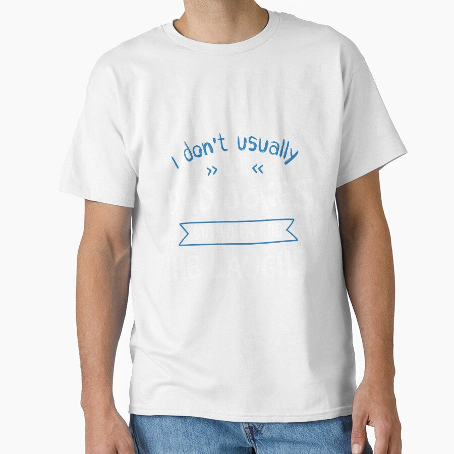 When I Tell Dad Jokes, He Laughs by jslbdesigns Unisex T-shirt, Sweatshirt, Hoodie, Long Sleeve Tee - T-Shirt, Sweatshirt, Hoodie