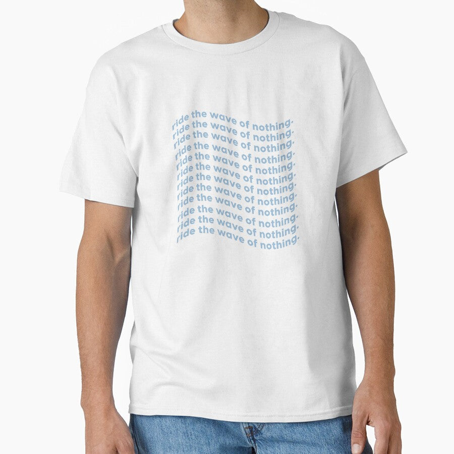 Ride the wave of nothing |  unmotivated funny negative quote by Magic Mango Unisex T-shirt, Sweatshirt, Hoodie, Long Sleeve Tee - T-Shirt, Sweatshirt, Hoodie