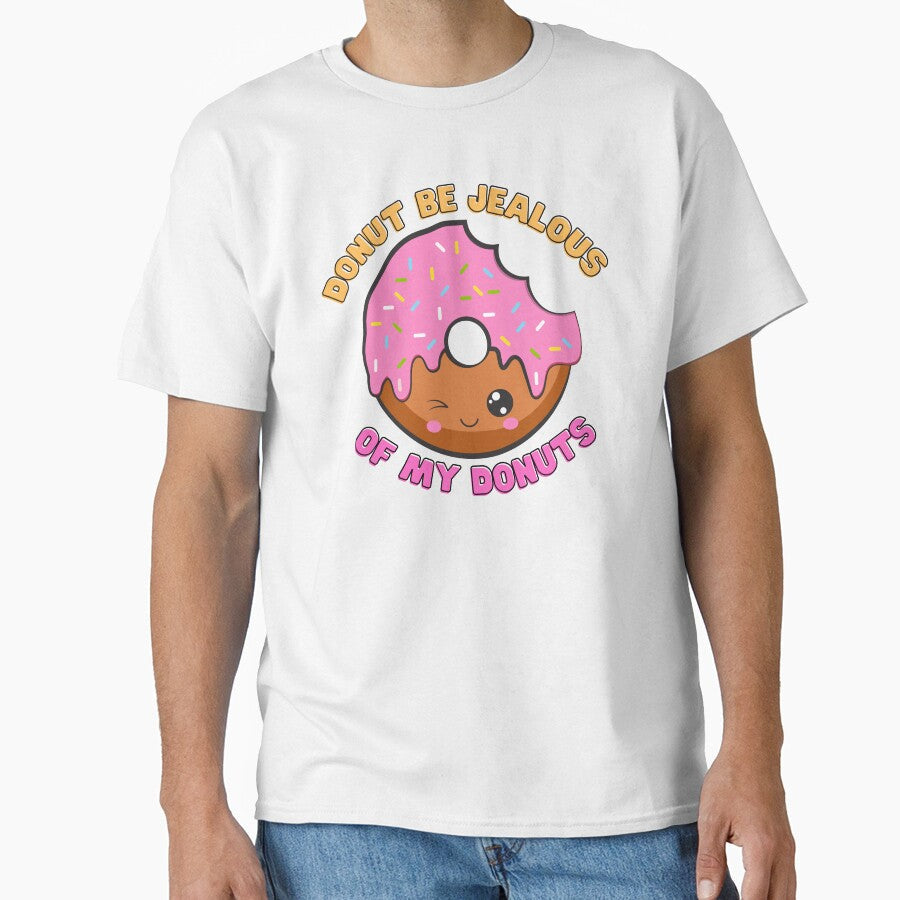 Donut Be Jealous by WhimsyBoutique Unisex T-shirt, Sweatshirt, Hoodie, Long Sleeve Tee - T-Shirt, Sweatshirt, Hoodie