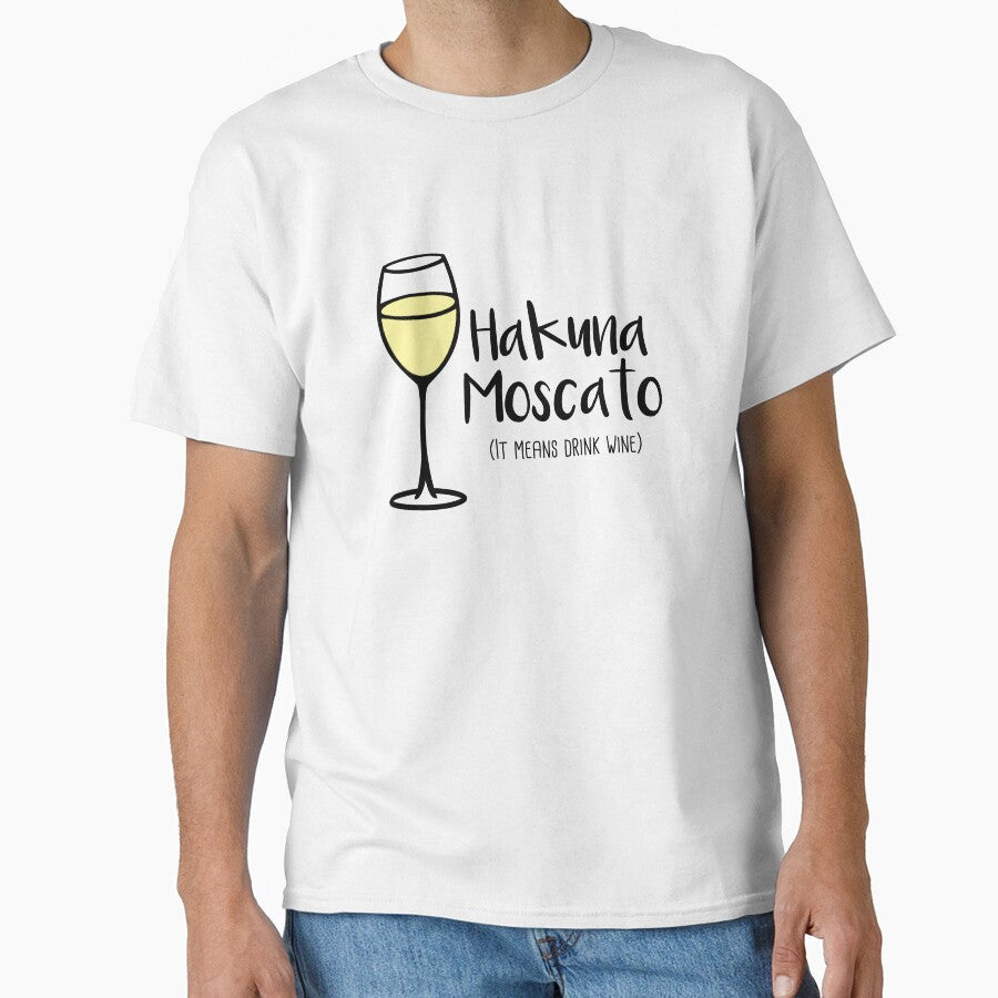 Hakuna Moscato - Drink Wine - Wine Pun - Wine Humor by yayandrea Unisex T-shirt, Sweatshirt, Hoodie, Long Sleeve Tee - T-Shirt, Sweatshirt, Hoodie