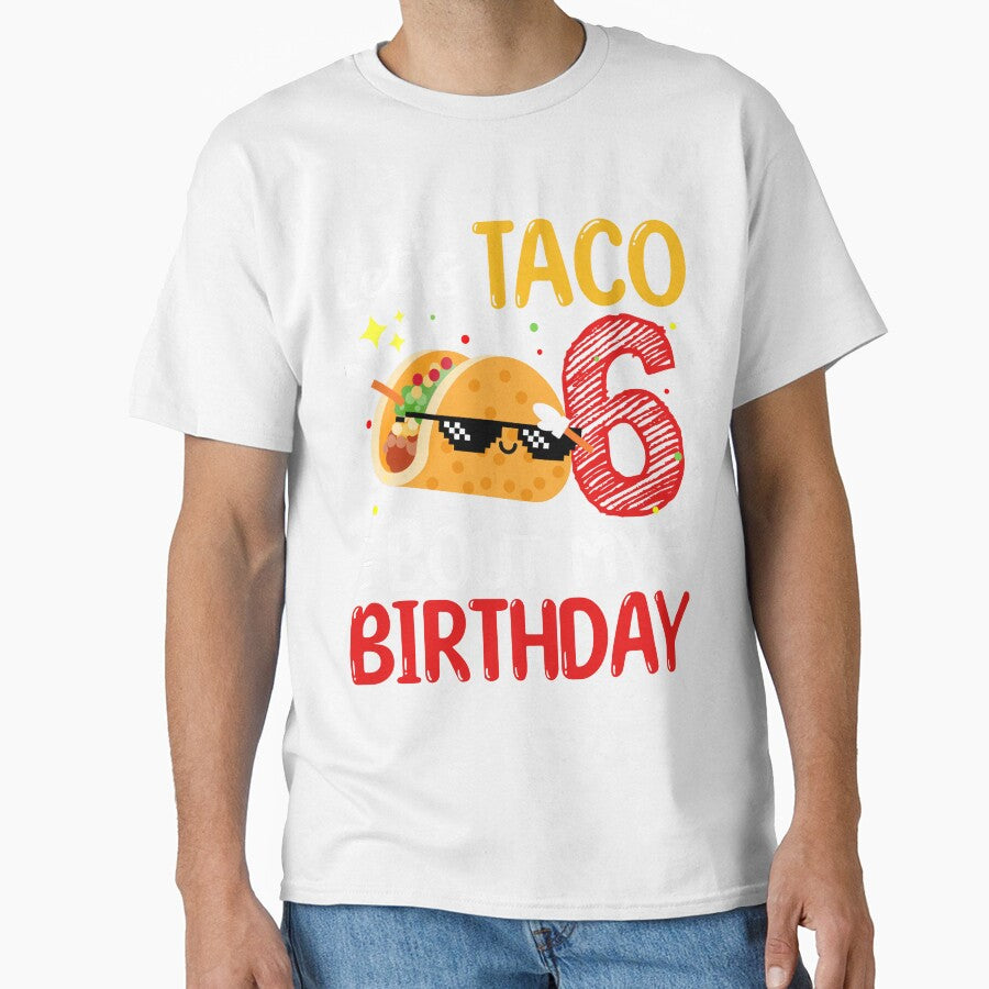 Let's Taco 6th bout my birthday taco dabbing by lettersquad Unisex T-shirt, Sweatshirt, Hoodie, Long Sleeve Tee - T-Shirt, Sweatshirt, Hoodie