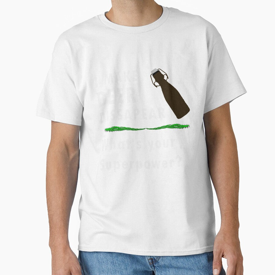 I make beer disappear! What is your superpower? by titanosdesign Unisex T-shirt, Sweatshirt, Hoodie, Long Sleeve Tee - T-Shirt, Sweatshirt, Hoodie