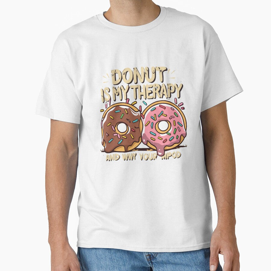 Donut is my therapy by zezoconan Unisex T-shirt, Sweatshirt, Hoodie, Long Sleeve Tee - T-Shirt, Sweatshirt, Hoodie