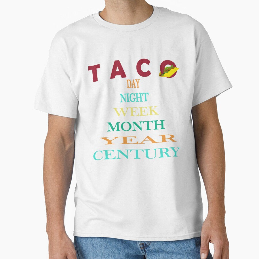 TACO DAY NIGHT WEEK MONTH YEAR CENTURY| FUNNY GIFT FOR TACO LOVERS| FUNNY TACO by al21ex Unisex T-shirt, Sweatshirt, Hoodie, Long Sleeve Tee - T-Shirt, Sweatshirt, Hoodie