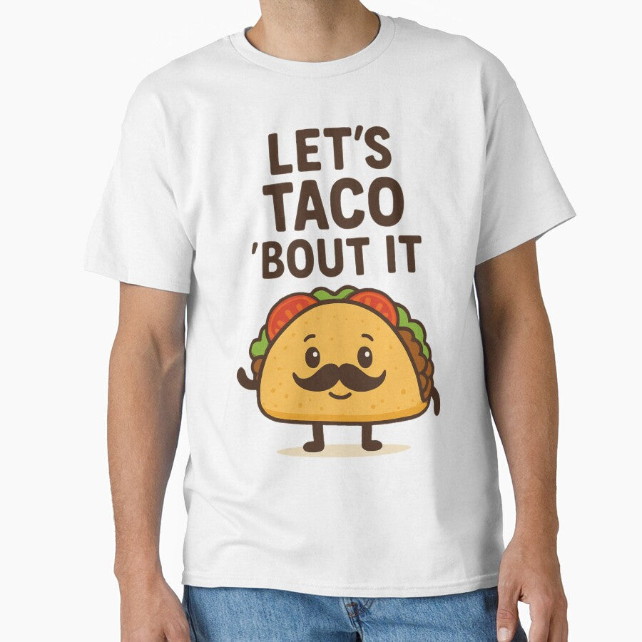 Lets Taco Bout It  Funny Taco with Mustache by MythoWorldddd Unisex T-shirt, Sweatshirt, Hoodie, Long Sleeve Tee - T-Shirt, Sweatshirt, Hoodie