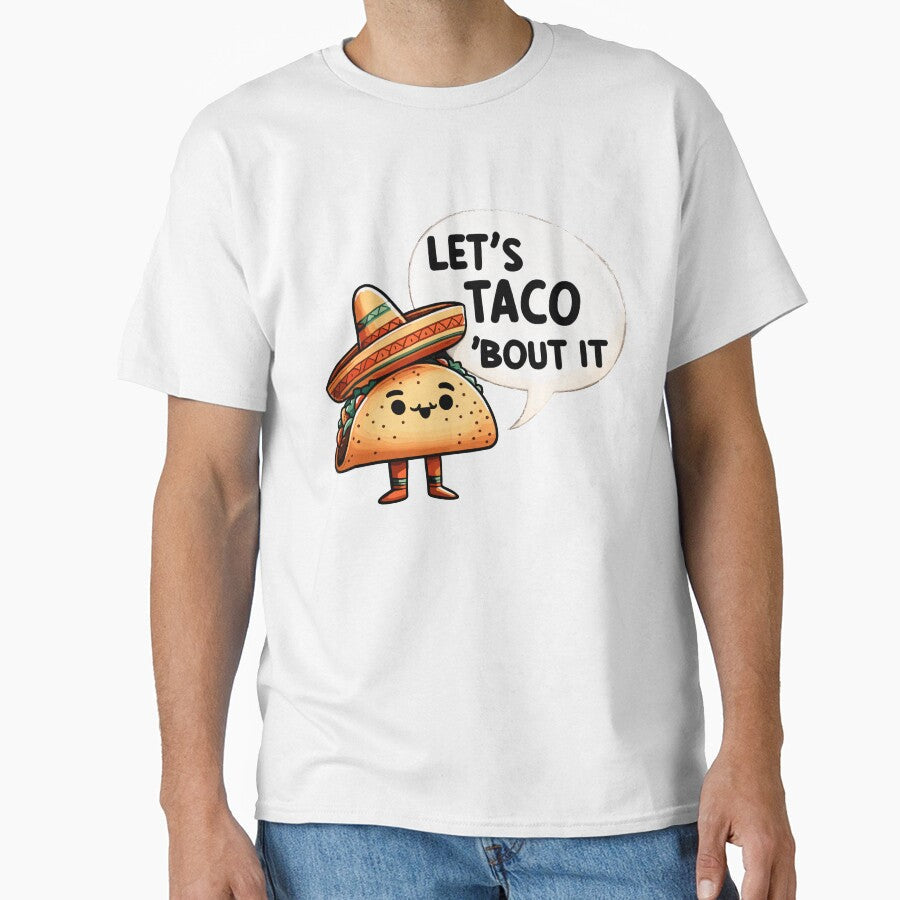 Let's Taco about it by DoodleDashShop Unisex T-shirt, Sweatshirt, Hoodie, Long Sleeve Tee - T-Shirt, Sweatshirt, Hoodie