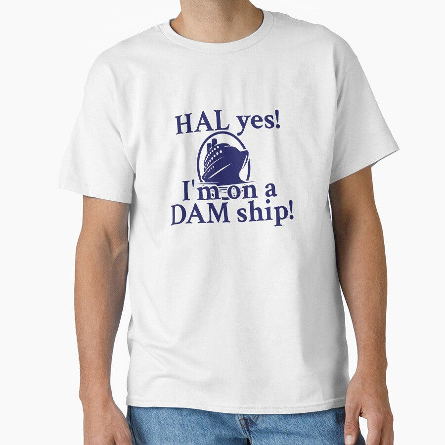 Holland America Line - I'm on a DAM ship! by Digital Studio D Unisex T-shirt, Sweatshirt, Hoodie, Long Sleeve Tee - T-Shirt, Sweatshirt, Hoodie