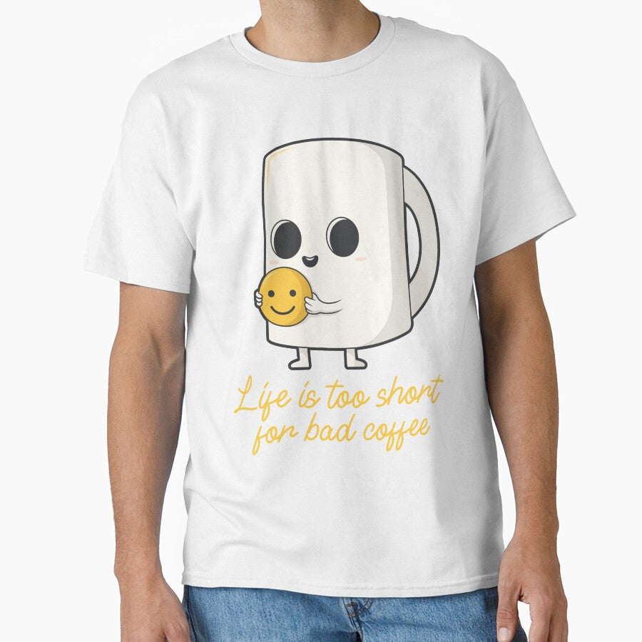 Life Is Too Short for Bad Coffee - Cute Coffee Mug Smiley Design by 5lav Unisex T-shirt, Sweatshirt, Hoodie, Long Sleeve Tee - T-Shirt, Sweatshirt, Hoodie