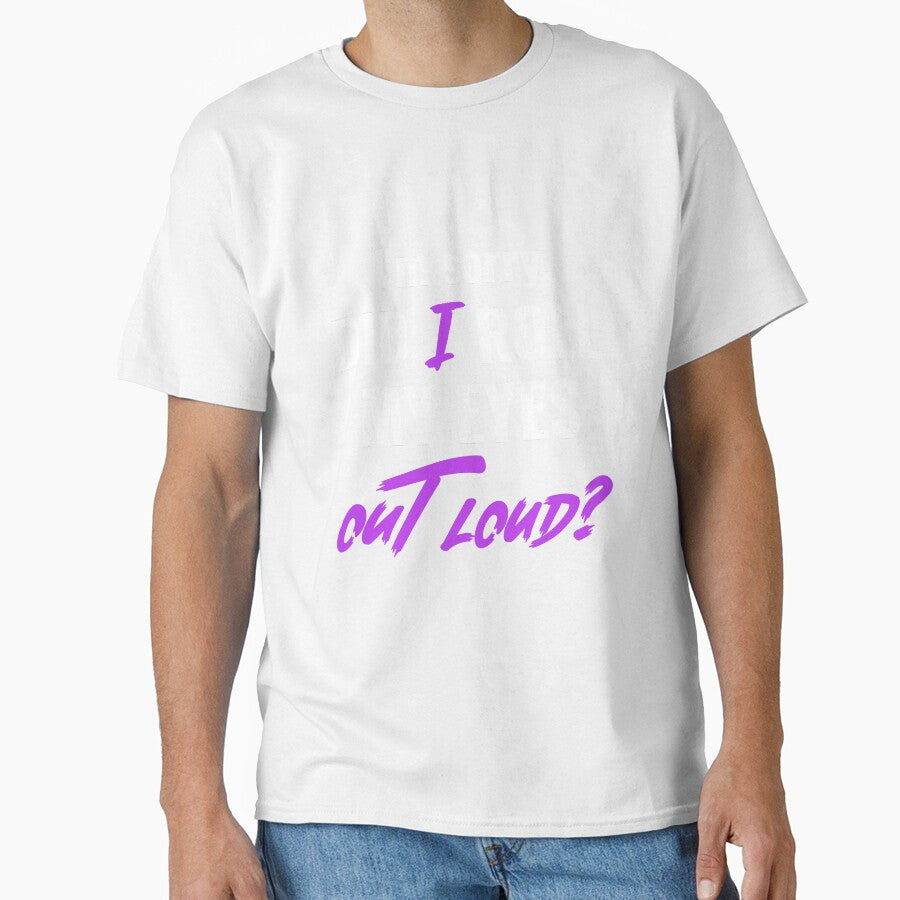 I'm sorry, DID I ROLL MY EYES OUT LOUD. Funny sarcastic quote. by HosvPrint .s Unisex T-shirt, Sweatshirt, Hoodie, Long Sleeve Tee - T-Shirt, Sweatshirt, Hoodie