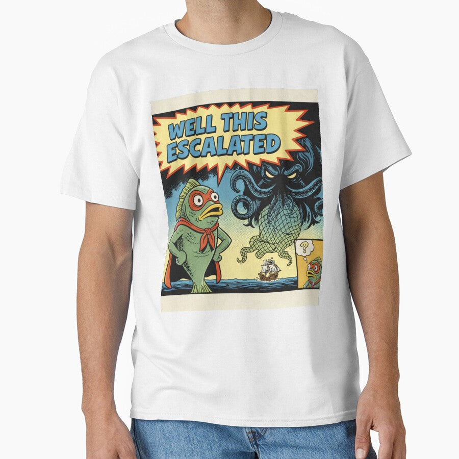 Well This Escalated by camostore23 Unisex T-shirt, Sweatshirt, Hoodie, Long Sleeve Tee - T-Shirt, Sweatshirt, Hoodie