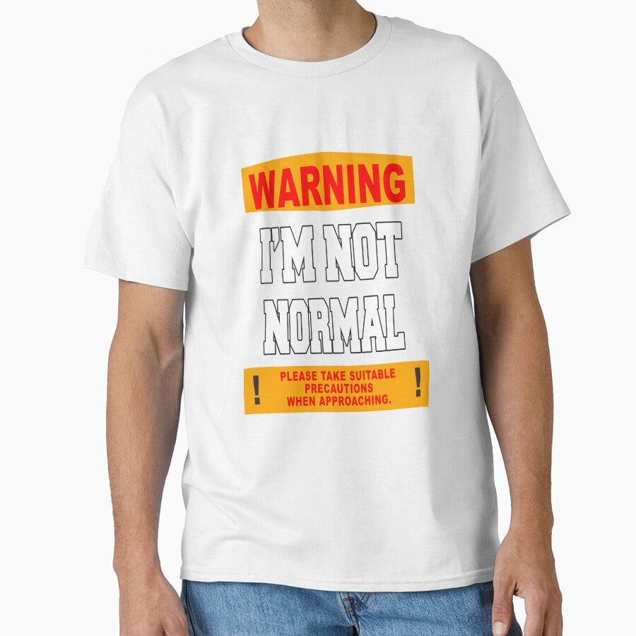 Funny Sarcastic Humor Warning I'm Not Normal by fantasticdesign Unisex T-shirt, Sweatshirt, Hoodie, Long Sleeve Tee - T-Shirt, Sweatshirt, Hoodie