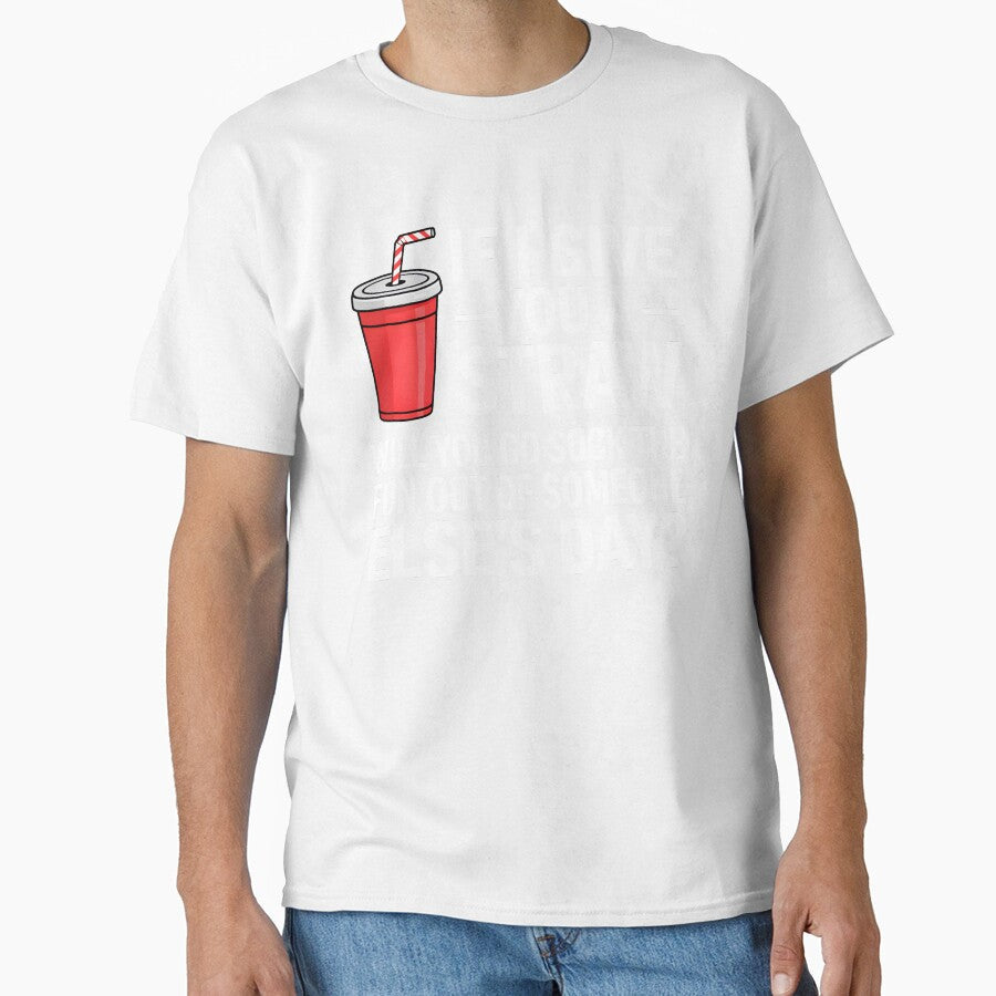 If I Give You a Straw Will You Go Suck the Fun Out Sassy by KarimSoCute Unisex T-shirt, Sweatshirt, Hoodie, Long Sleeve Tee - T-Shirt, Sweatshirt, Hoodie