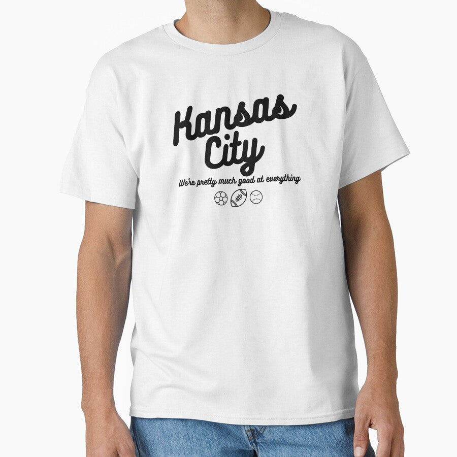 Kansas City - Good at Everything! by AtomizeKC Unisex T-shirt, Sweatshirt, Hoodie, Long Sleeve Tee - T-Shirt, Sweatshirt, Hoodie
