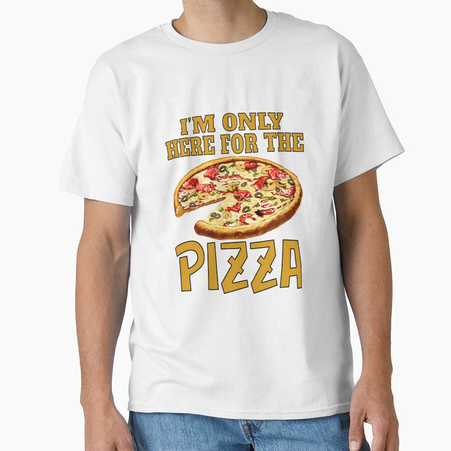 Funny Sarcastic Pizza Humor Im Only Here For The Pizza by fantasticdesign Unisex T-shirt, Sweatshirt, Hoodie, Long Sleeve Tee - T-Shirt, Sweatshirt, Hoodie