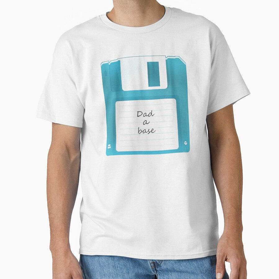 Floppy disk old dad joke - dad a base by HorizonDesignz Unisex T-shirt, Sweatshirt, Hoodie, Long Sleeve Tee - T-Shirt, Sweatshirt, Hoodie