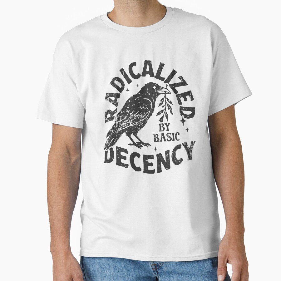Radicalized By Basic Decency Shirt, Political Statement Tee, Protest Activist T-shirt, Social Justice Sweater, Human Rights Top, Liberal Tee by JDVNart - T-Shirt, Sweatshirt, Hoodie