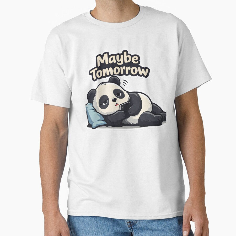 Maybe Tomorrow Panda | Cute Lazy Panda Sticker by TheLazyVibe Unisex T-shirt, Sweatshirt, Hoodie, Long Sleeve Tee - T-Shirt, Sweatshirt, Hoodie