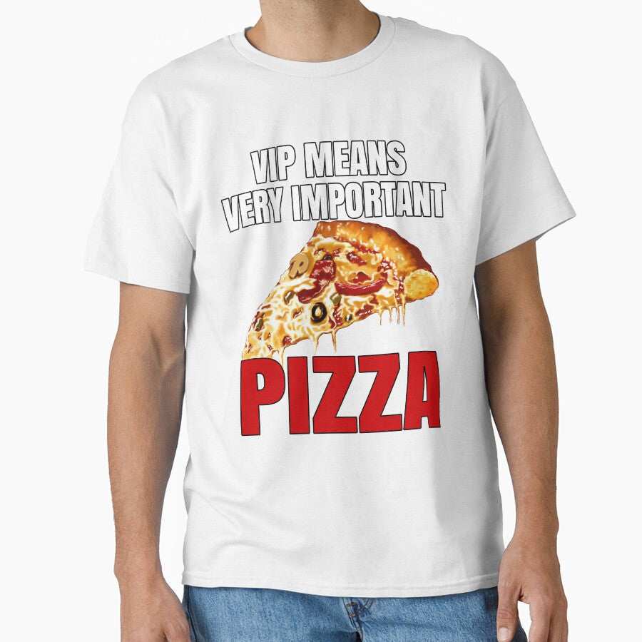 Funny Pizza Lover VIP Means Very Important Pizza by fantasticdesign Unisex T-shirt, Sweatshirt, Hoodie, Long Sleeve Tee - T-Shirt, Sweatshirt, Hoodie