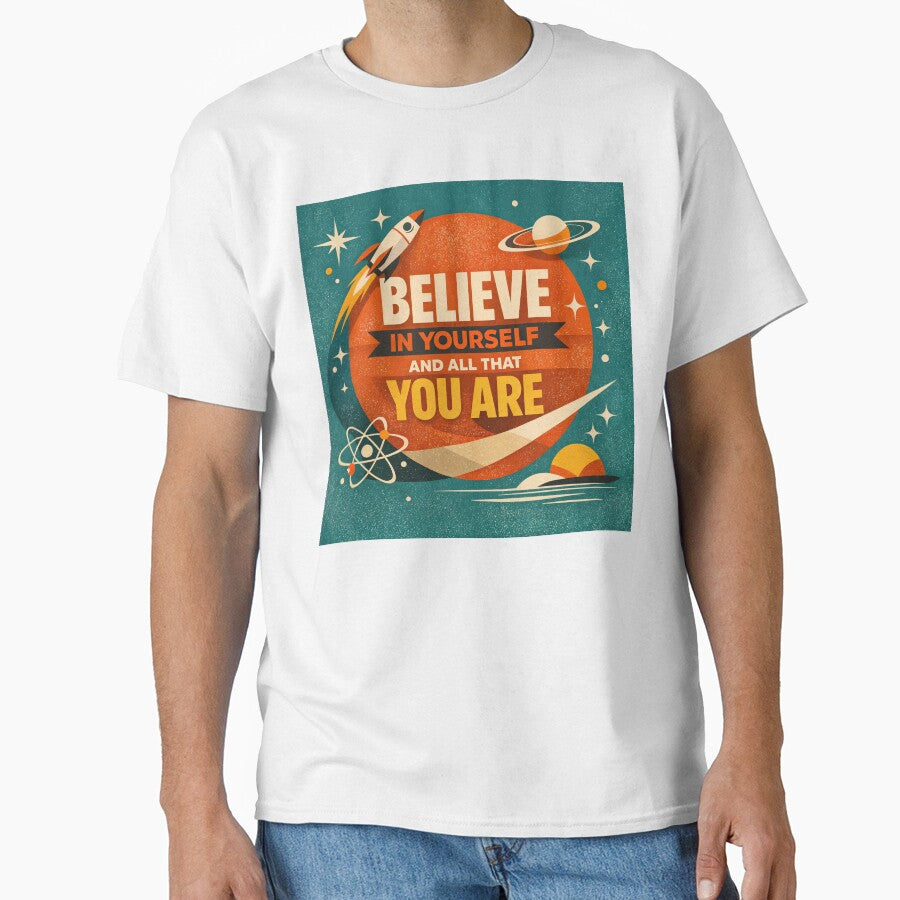 Believe in Yourself  Retro Space Inspiration by ForeverPrintsOK Unisex T-shirt, Sweatshirt, Hoodie, Long Sleeve Tee - T-Shirt, Sweatshirt, Hoodie