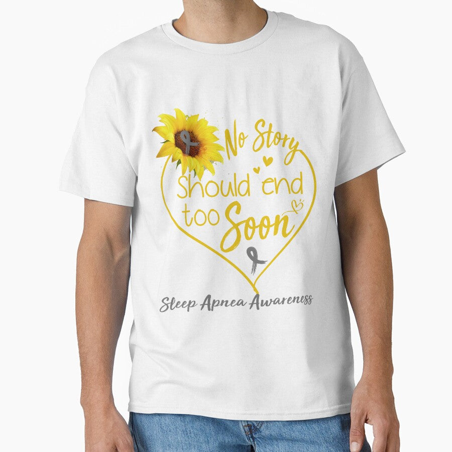Sleep Apnea Awareness No Story Should End Too Soon by KirstybShop Unisex T-shirt, Sweatshirt, Hoodie, Long Sleeve Tee - T-Shirt, Sweatshirt, Hoodie