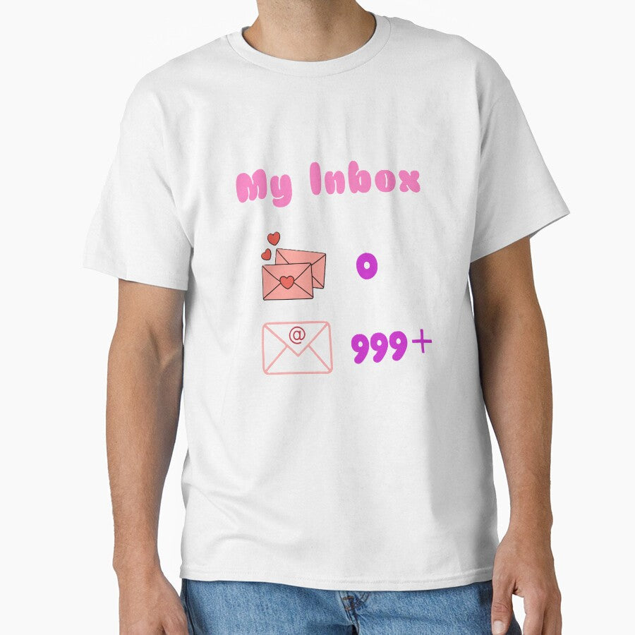 My (Realistic and Accurate) Inbox Shirt Design by Randomartsies Unisex T-shirt, Sweatshirt, Hoodie, Long Sleeve Tee - T-Shirt, Sweatshirt, Hoodie