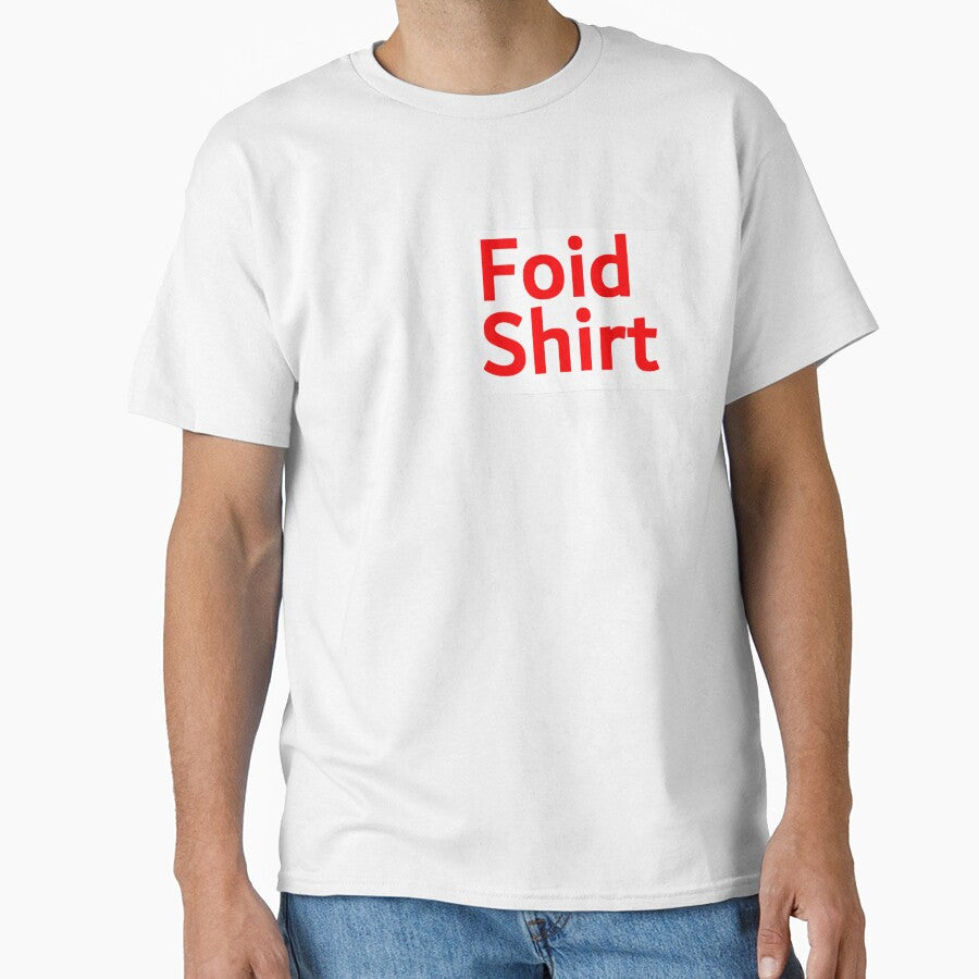 Foid Shirt by MKUltra Victim Unisex T-shirt, Sweatshirt, Hoodie, Long Sleeve Tee - T-Shirt, Sweatshirt, Hoodie