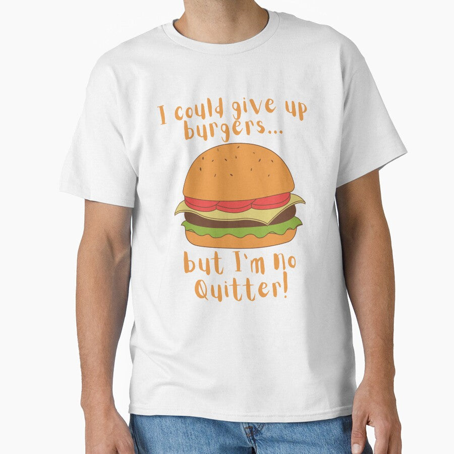 I could give up burgers.. Funny Burger by A-J-S-Designs Unisex T-shirt, Sweatshirt, Hoodie, Long Sleeve Tee - T-Shirt, Sweatshirt, Hoodie