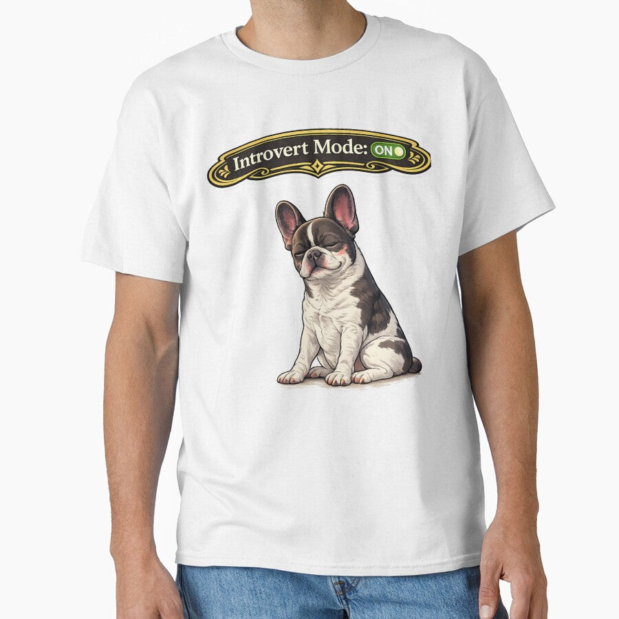 Introvert Mode ON French Bulldog  Funny Introvert Dog Meme by Frenchie Fever Unisex T-shirt, Sweatshirt, Hoodie, Long Sleeve Tee - T-Shirt, Sweatshirt, Hoodie