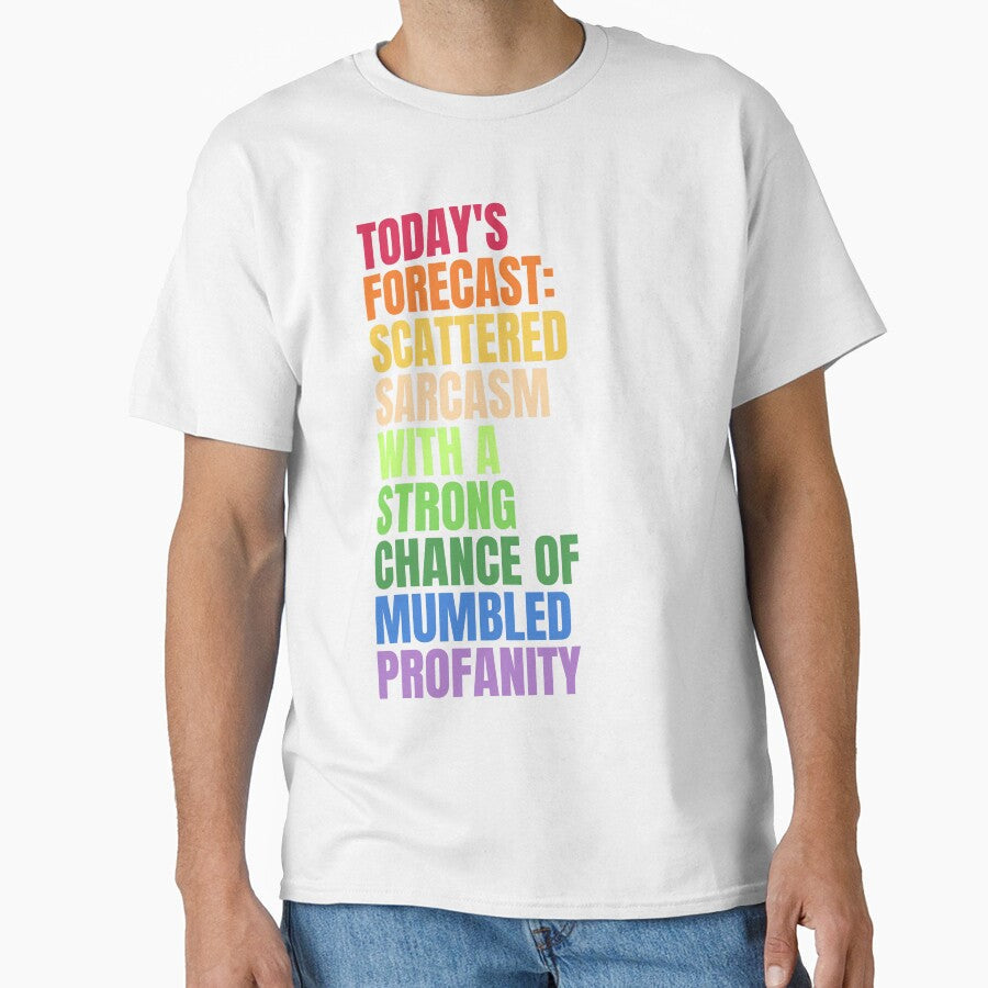 TODAY'S FORECAST: SCATTERED SARCASM WITH A STRONG CHANCE OF MUMBLED PROFANITY by Dondonmart - T-Shirt, Sweatshirt, Hoodie