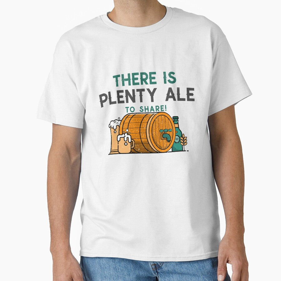There Is Plenty Ale To Share by ProEf Unisex T-shirt, Sweatshirt, Hoodie, Long Sleeve Tee - T-Shirt, Sweatshirt, Hoodie